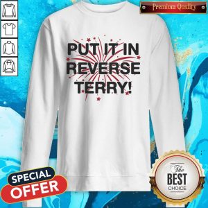 Nice Put It In Reverse Terry ShirtNice Put It In Reverse Terry Sweatshirt