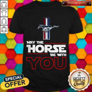 Official Ford Mustang May The Horse Be With You Shirt