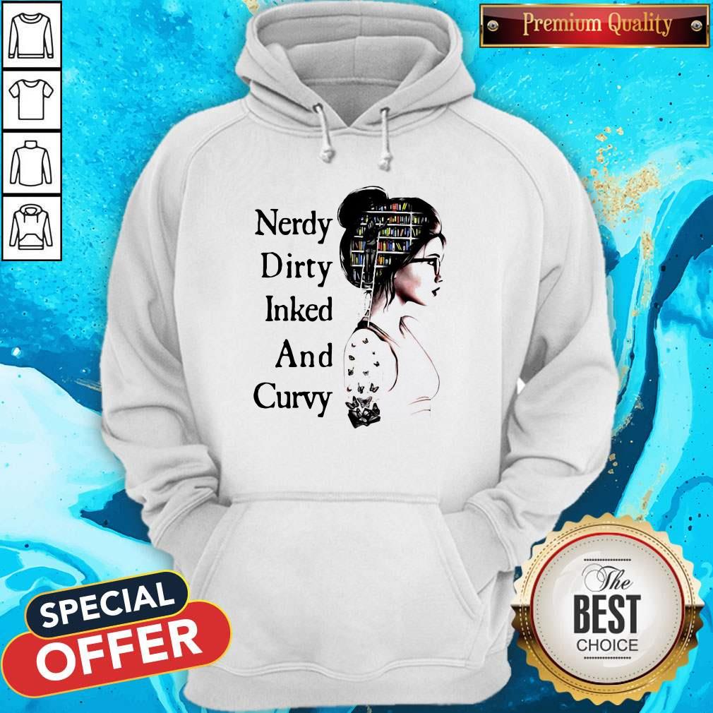 Official Nerdy Dirty Inked And Curvy Hoodiea