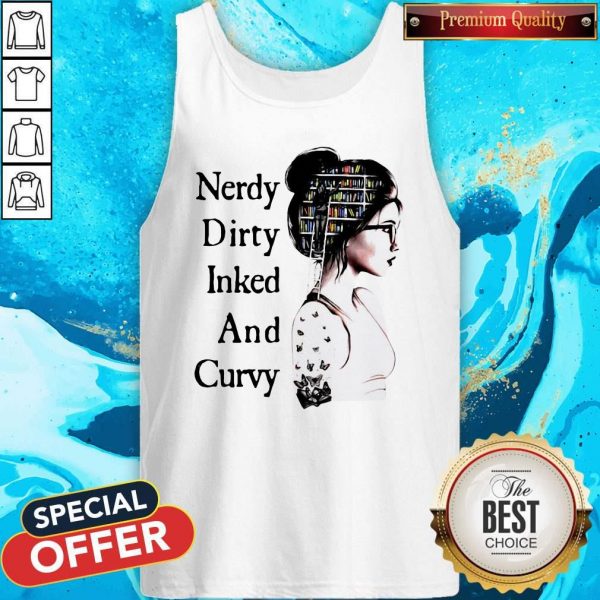 Official Nerdy Dirty Inked And Curvy Tank Top