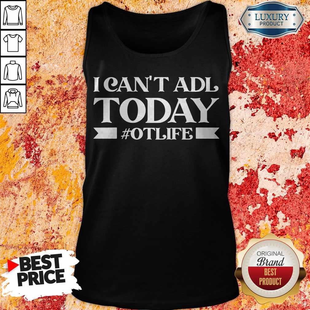 Premium Official I Can’t Adl Today #Otlife Tank Top 