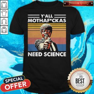 Sam Jackson Y_all Mothafuckas Need Science Vintage Shirt