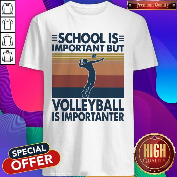 School Is Important But Volleyball Is Importanter Vintage Shirt
