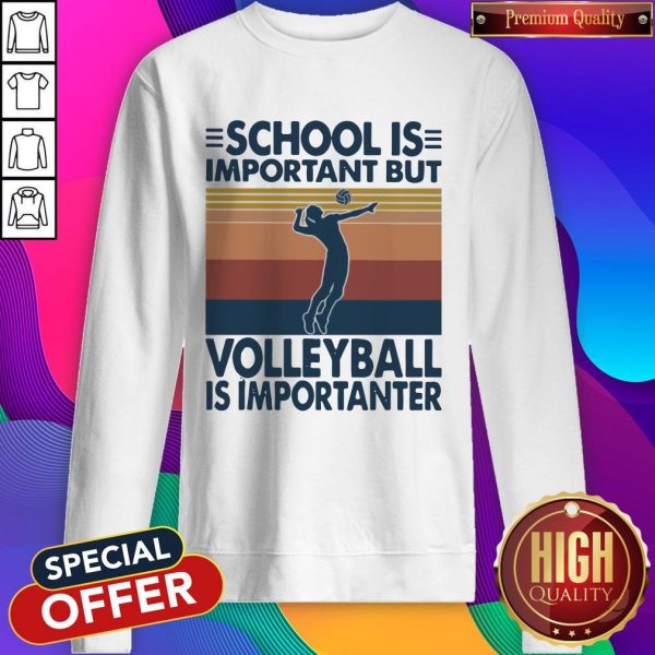 School Is Important But Volleyball Is Importanter Vintage Sweatshirt