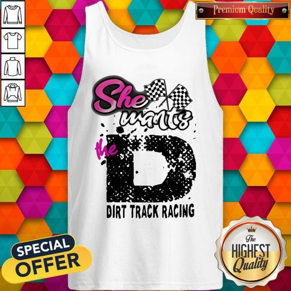 She Wants The D Dirt Track Racing Tank Top