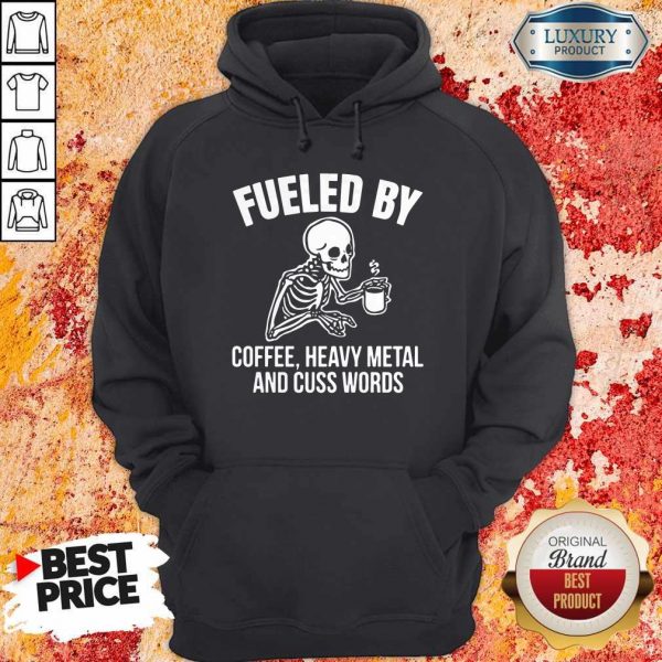 Skull Fueled By Coffee Heavy Metal And Cuss Words Hoodiea