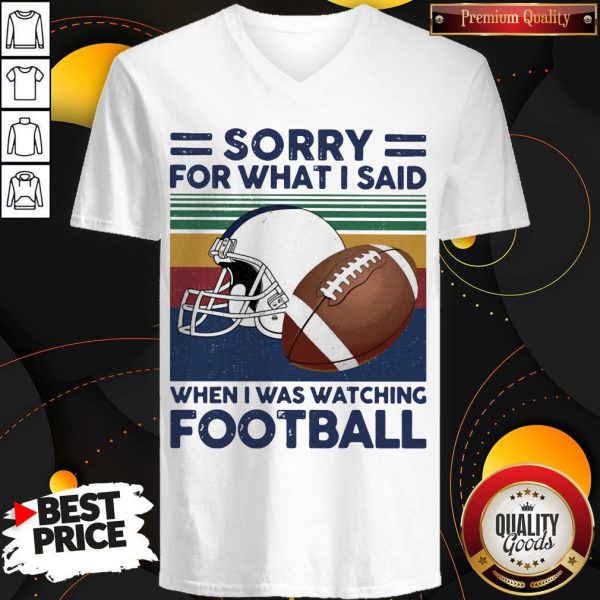 Sorry For What I Said When I Was Watching Football Vintage Retro V- neck