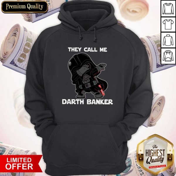 Star War Darth Vader They Call Me Darth Banker Hoodie