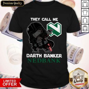 Star War Darth Vader They Call Me Darth Banker Nedbank Shirt