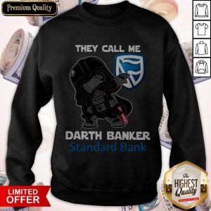 Star War Darth Vader They Call Me Darth Banker Standard Bank Sweatshirt