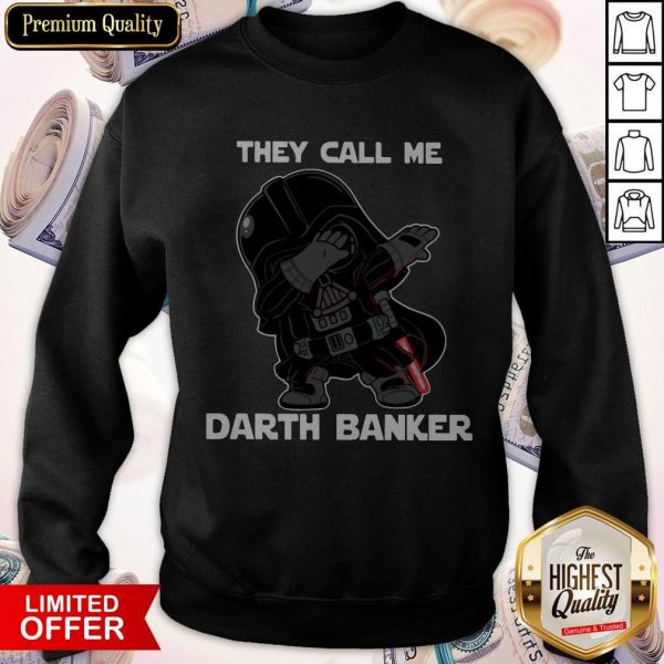 Star War Darth Vader They Call Me Darth Banker Sweatshirt