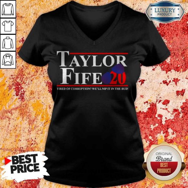 Taylor Fife 20 Tired Of Corruption With We’ll Nip It In The Bud V- neck