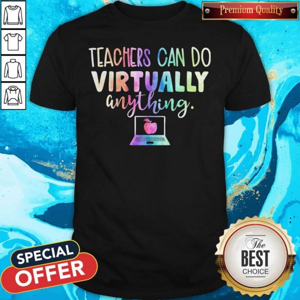 Teachers Can Do Virtually Anything Computer Shirt
