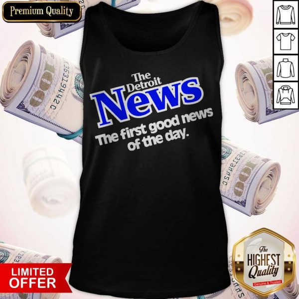 The Detroit News The First Good News Of The Day Tank Top