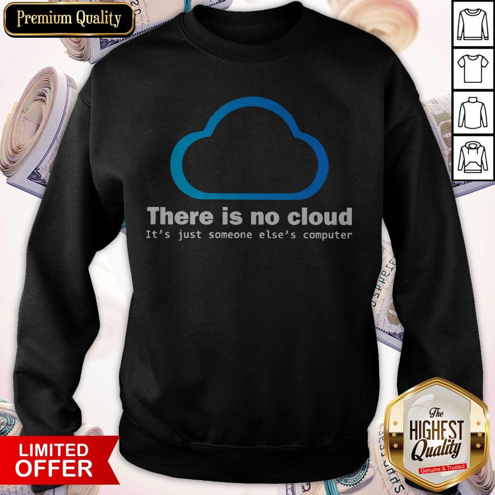 There Is No Cloud It'S Just Someone Else'S Computer Sweatshirt