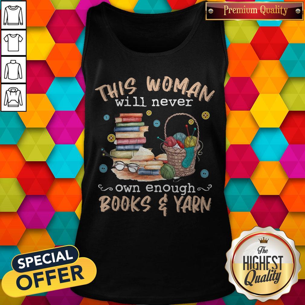This Woman Will Never Own Enough Books And Yarn Tank Top