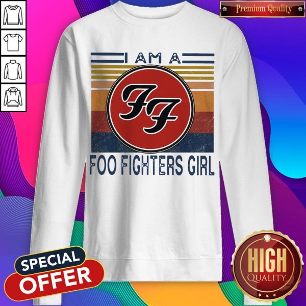 Top I Am A Foo Fighters Girl Vintage Sweatshirt