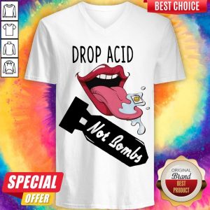 Top Lips Drop Acid Not Bombs V- neck