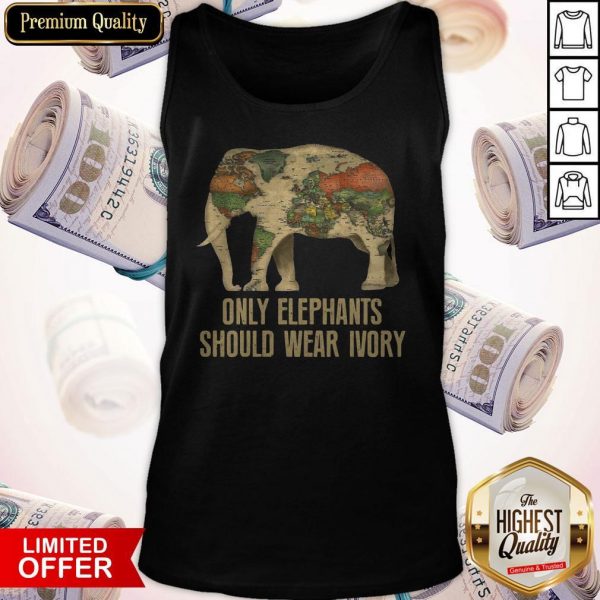 Top Only Elephants Should Wear Ivory Tank Top
