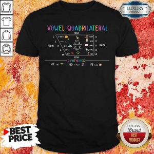 Vowel Quadrilateral High Front Back Low Diphthongs Back To School Shirt