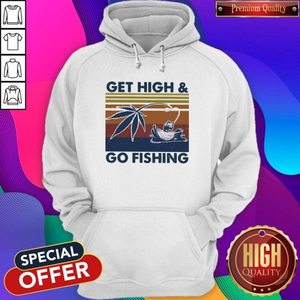 Weed Get High And Go Fishing Vintage Hoodiea