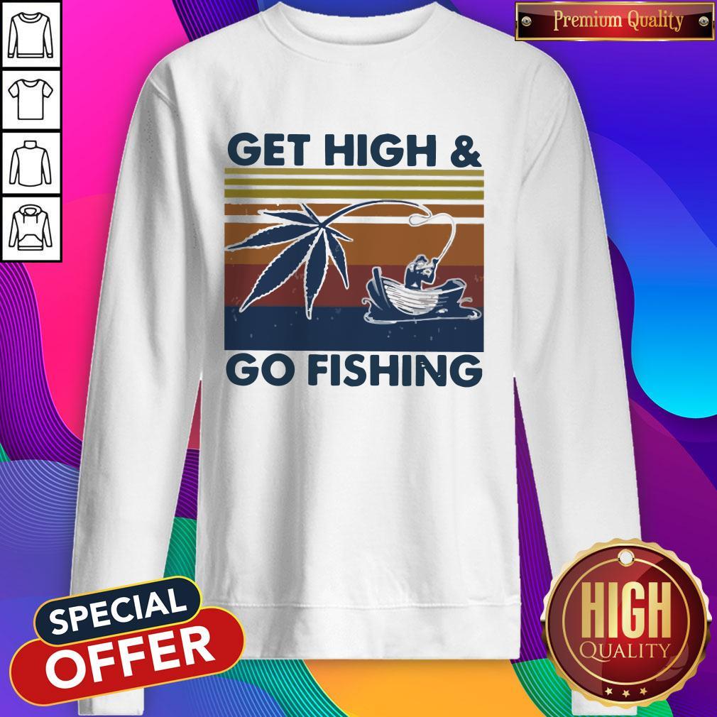 Weed Get High And Go Fishing Vintage Sweatshirt 