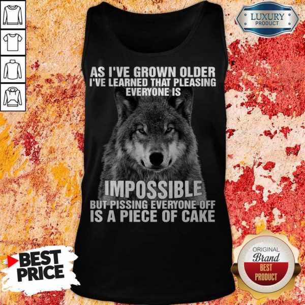 Wolf As I’ve Grown Older I’ve Learned That Pleasing Everyone Is Impossible Tank Top