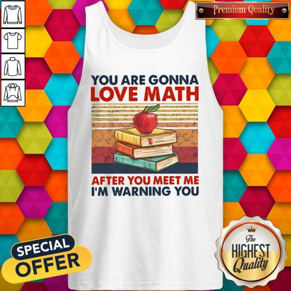 You Are Gonna Love Math After You Meet Me I’m Warning You Vintage Tank Top