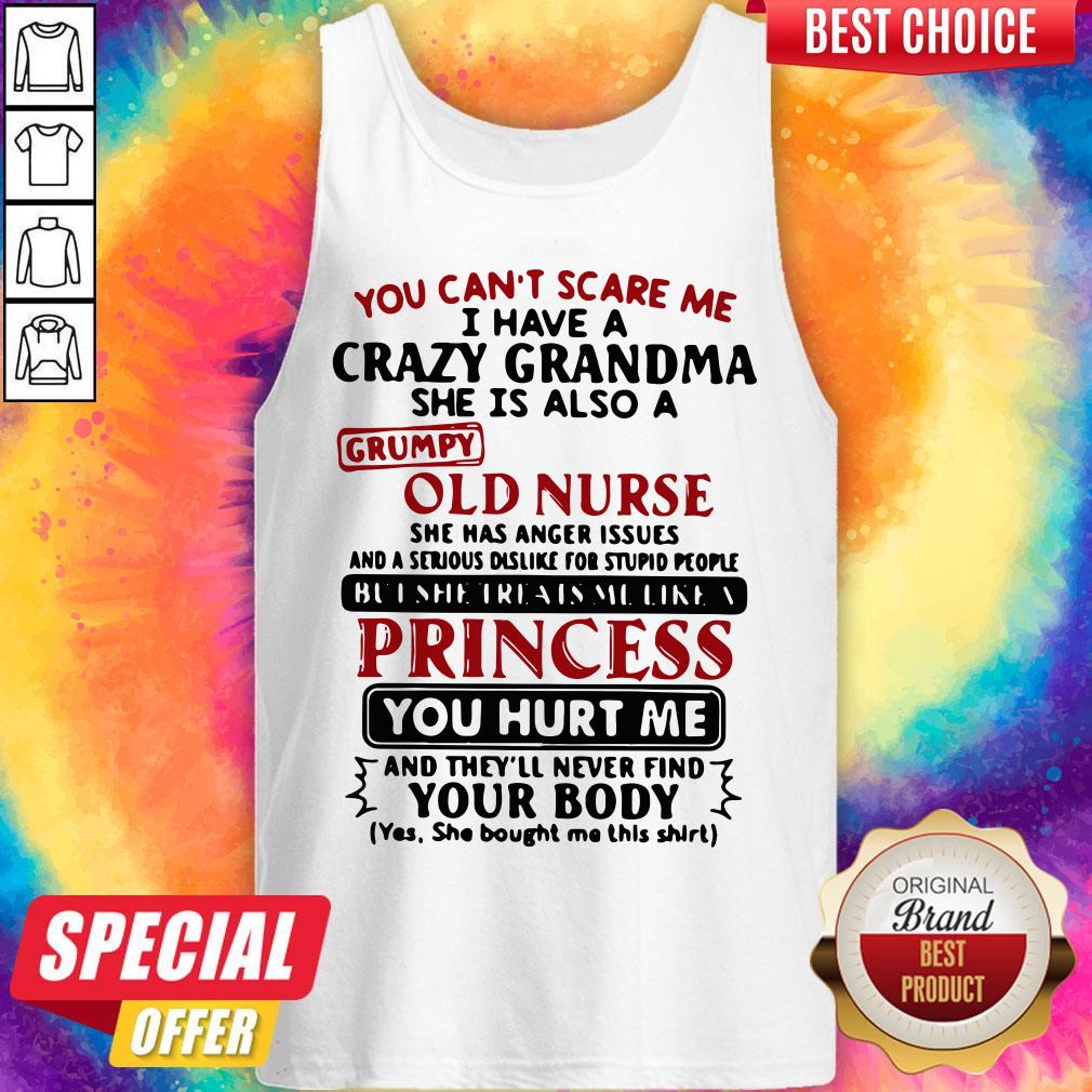 You Can’t Scare Me I Have A Crazy Grandma She Is Also A Grumpy Old Nurse Tank Top