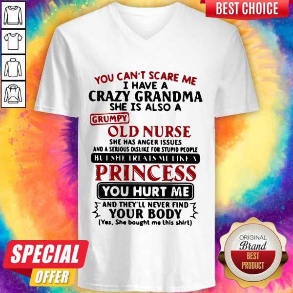 You Can’t Scare Me I Have A Crazy Grandma She Is Also A Grumpy Old Nurse V- neck