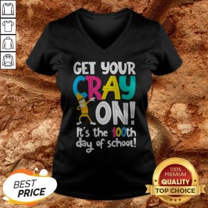 100th Day Of School Get Your Cray On Funny Teacher V-neck
