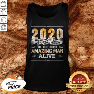 2020 The Year I Got Engaged To The Amazing Man Alive Tank Top2020 The Year I Got Engaged To The Amazing Man Alive Tank Top