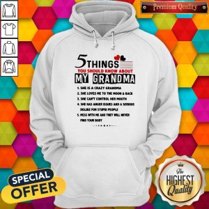 5 Things You Should Know About My Grandma She Is Crazy Grandma Hoodie