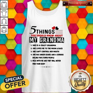 5 Things You Should Know About My Grandma She Is Crazy Grandma Tank Top5 Things You Should Know About My Grandma She Is Crazy Grandma Tank Top