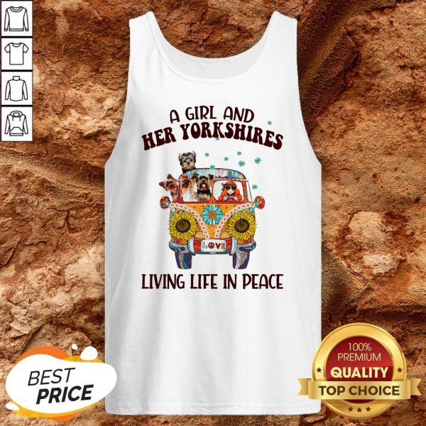 A Girl And Her Yorkshires Living Life In Peace Tank Top