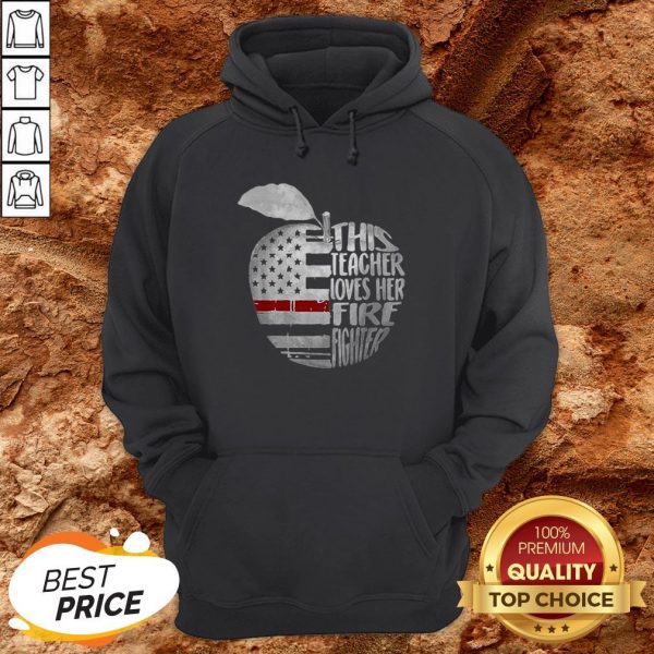 American Apple This Teacher Loves Her Fire Fighter Hoodie
