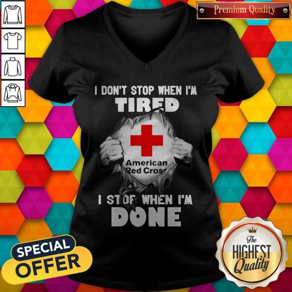 American Red Cross Inside Me I Don’t Stop When I’m Tired I Stop When I’m Done V-neck