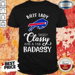 Bills Lady Sassy Classy And A Tad Badassy Shirt
