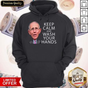 Dr Fauci Says Keep Calm and Wash Your Hands Coronavirus For T- Hoodiea