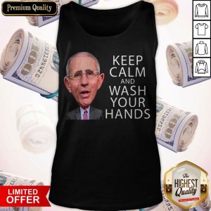 Dr Fauci Says Keep Calm and Wash Your Hands Coronavirus For T-Tank Top