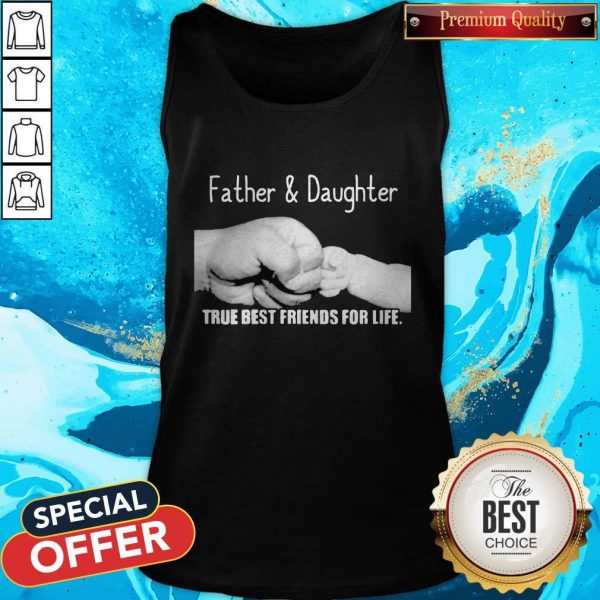 Father And Daughter True Best Friends For Life Tank Top