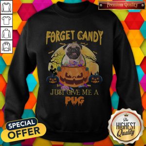 Forget Candy Just Give Me A Pug HalloweeForget Candy Just Give Me A Pug Halloween Sweatshirtn Sweatshirt