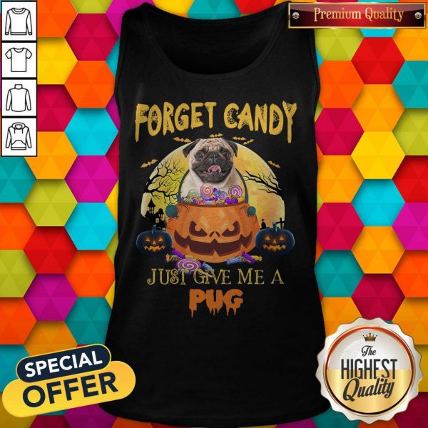 Forget Candy Just Give Me A Pug HalloweeForget Candy Just Give Me A Pug Halloween Tank Topn Tank Top
