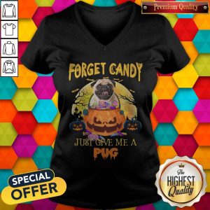 Forget Candy Just Give Me A Pug HalloweeForget Candy Just Give Me A Pug Halloween V-neckn V-neck