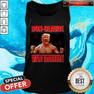Good Donald Trump DOn-claude Van Damme Tank Top