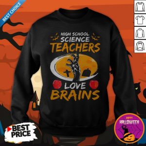 High School Science Teachers Love Brains Apple Halloween Sweatshirt