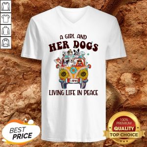 Hot A Girl And Her Dogs Living Life In Peace V-neck