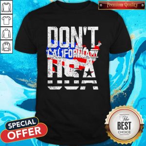 Hot Don’t California My USA Shirt
