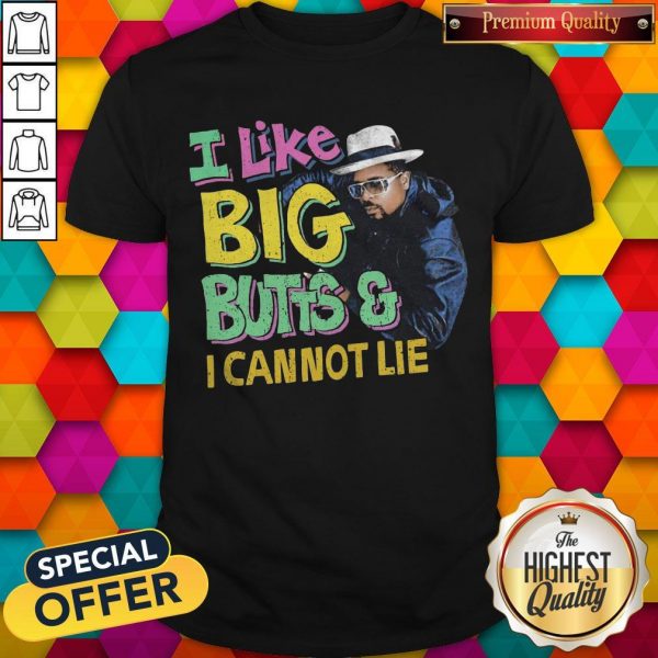i-like-big-butts-and-i-canno shirt