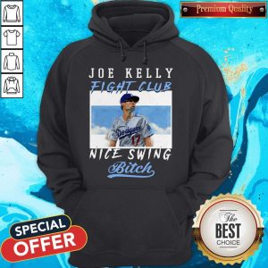 joe-kelly-fight-club-nice-swing-bitch hoodie